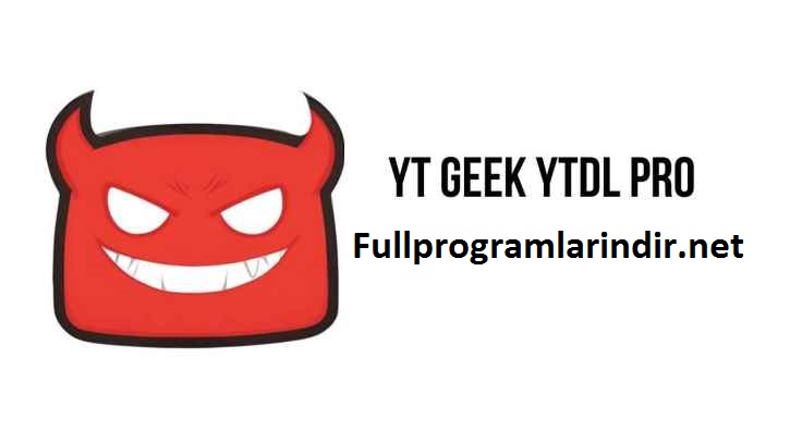 YT Geek YTDL Pro İndir – Full v11.0