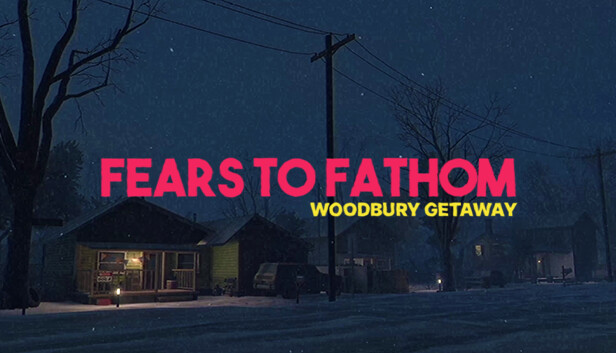 Fear to Fathom Woodbury Getaway İndir – Full PC + DLC